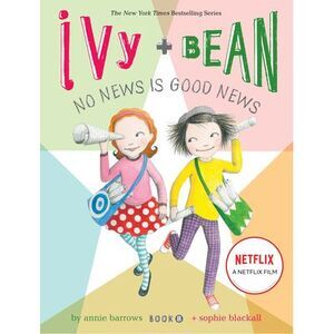 Ivy + Bean No News Is Good News -- Annie Barrows